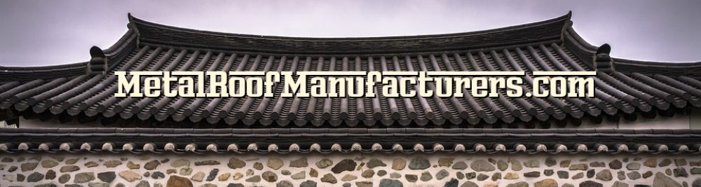Metal Roof Manufacturers